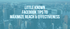 Little Known Facebook Tips to Maximize Reach and Effectiveness